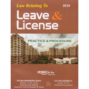 Aarti's Law Relating to Leave & License - Practice & Procedure by Adv. Piyush M. Shah & CA. Y. M. Agarwala